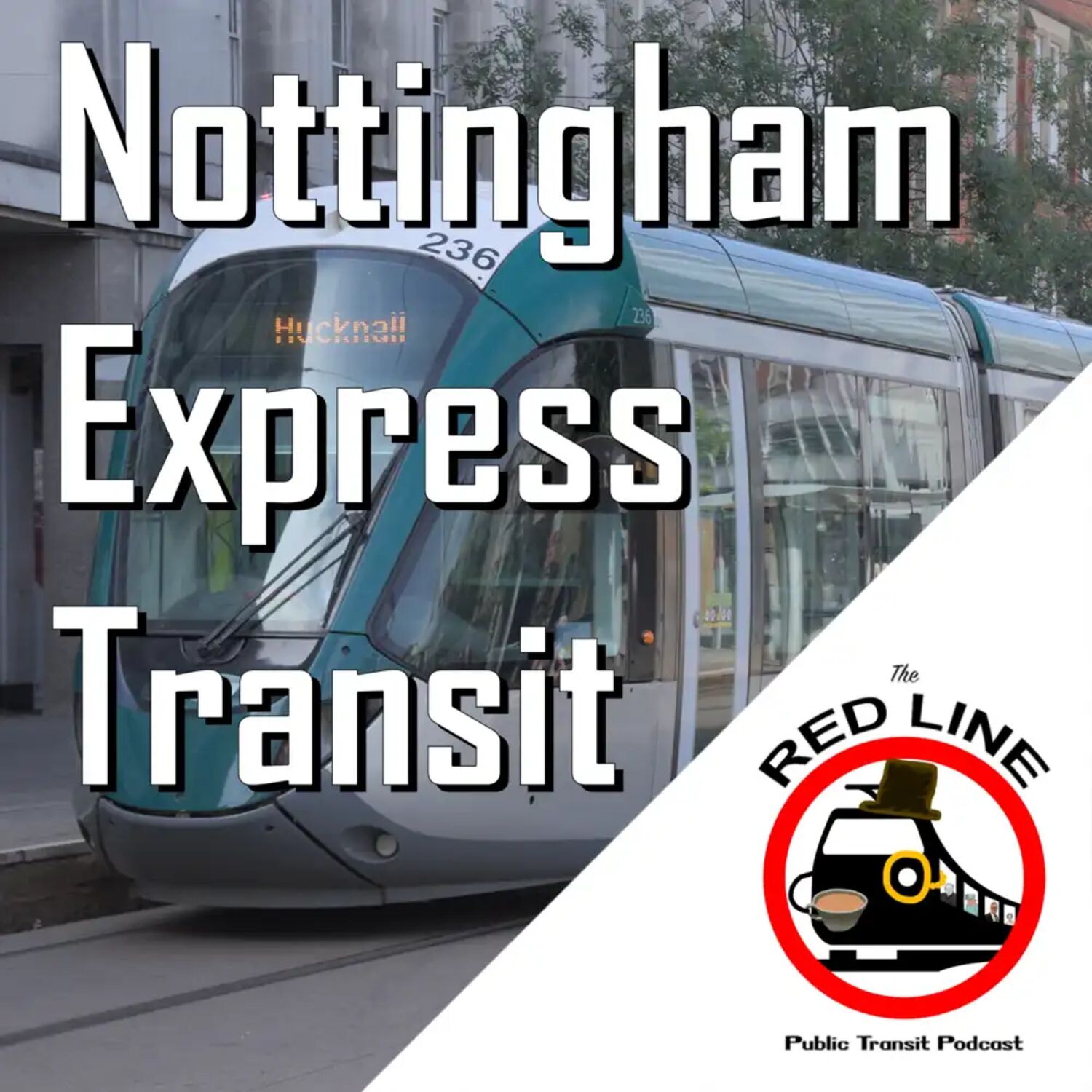 Nottingham's Tram - Now Without Pinkeye!: Episode 113