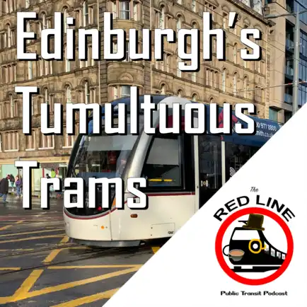 Edinburgh Trams - The Most US Tram Line: Episode 114 thumbnail