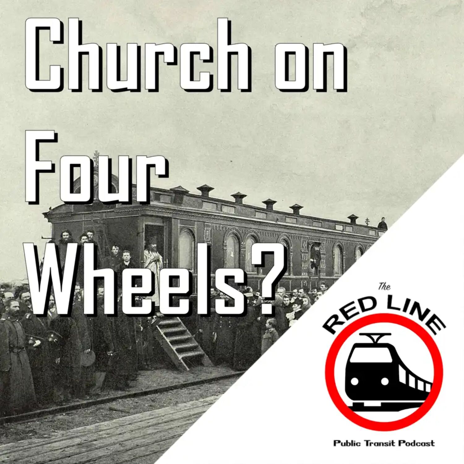 Holy Week Special - The Chapel Cars of America: Episode 125 episode artwork