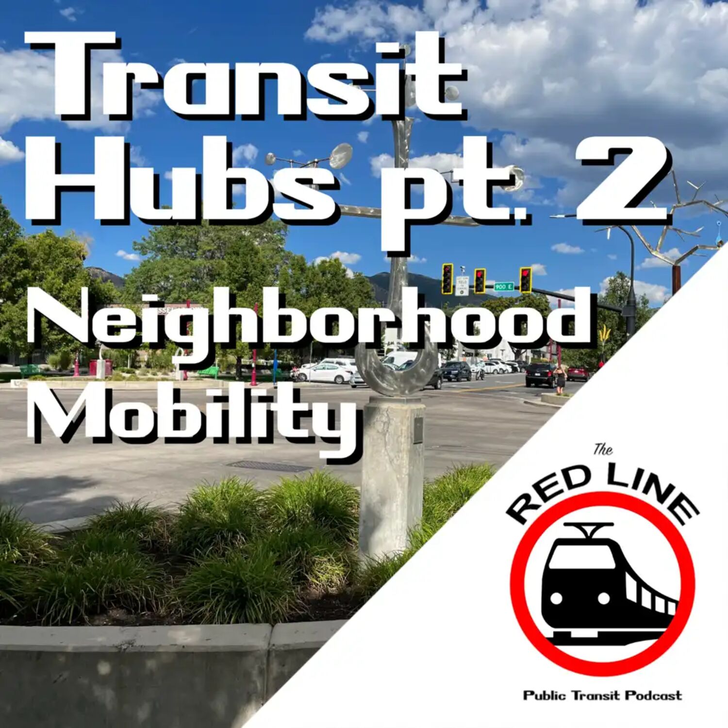 Transit Hubs Part 2 - Neighborhood Mobility: Episode 14 episode artwork