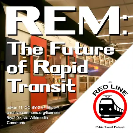 REM: The Future of Rapid Transit: Episode 21 thumbnail