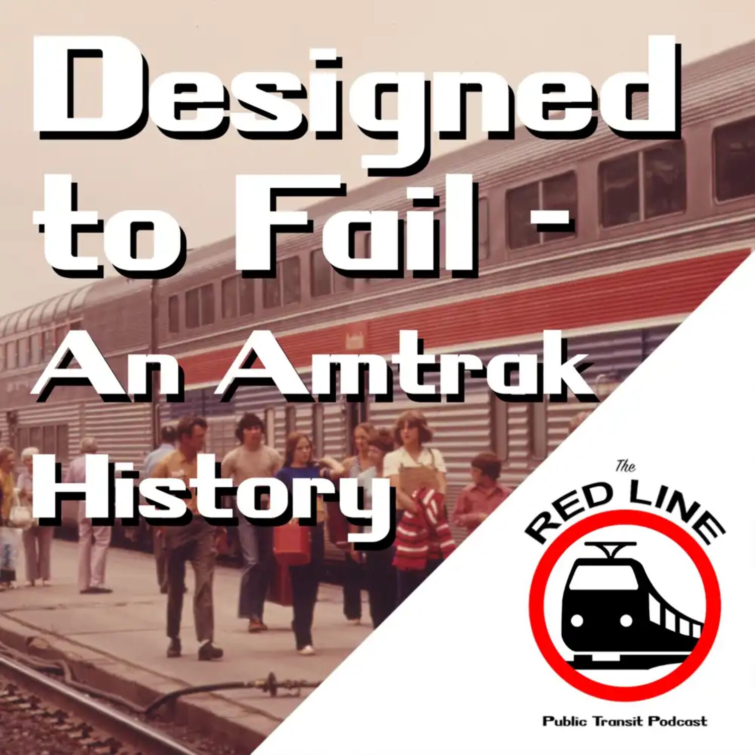 Designed to Fail - An Amtrak History: Episode 25 episode artwork