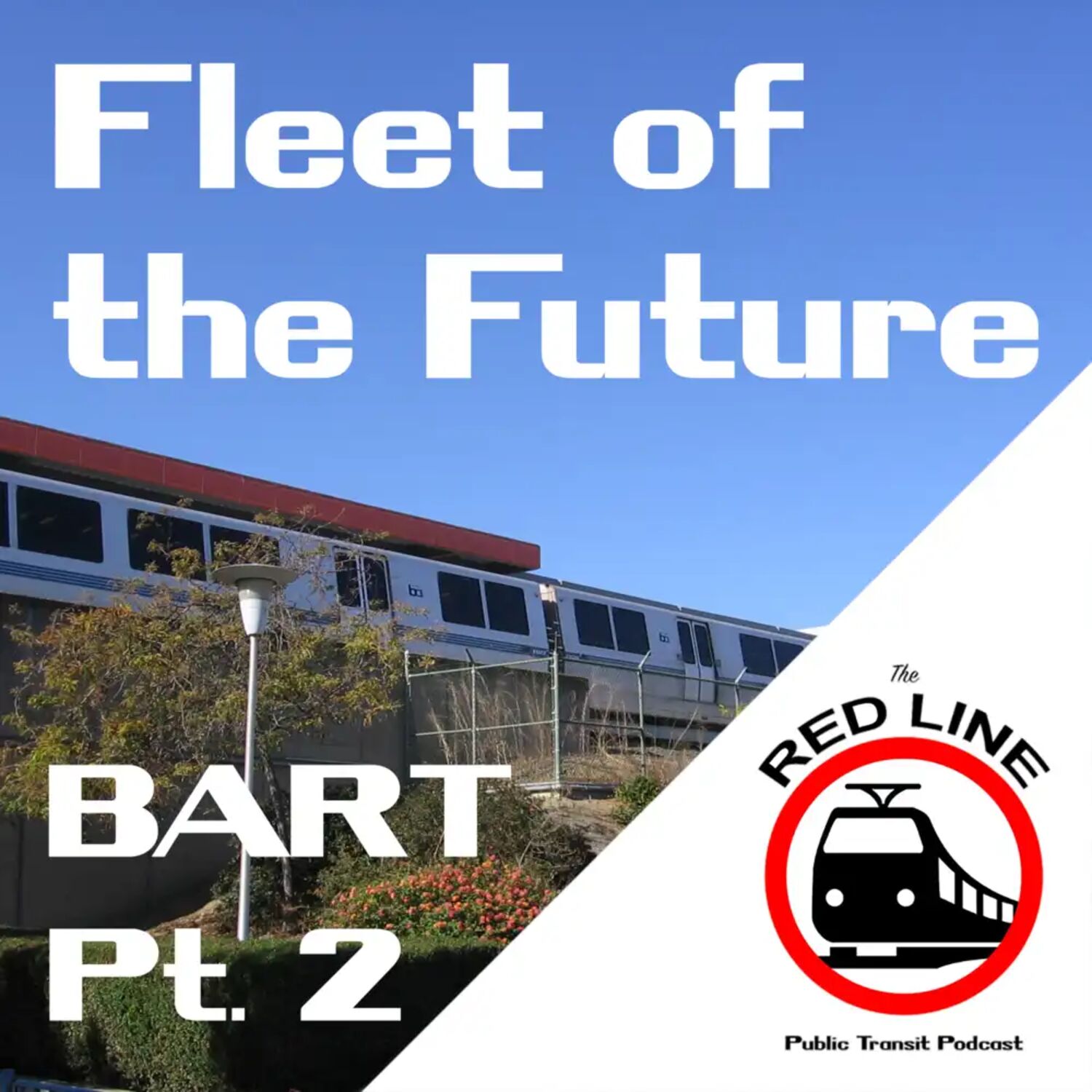 Fleet of the Future - BART Part 2: Episode 44 episode artwork